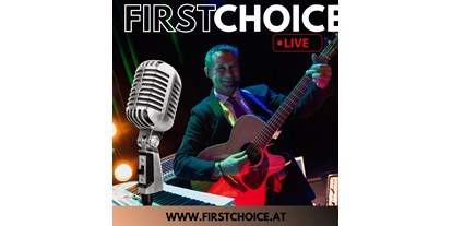 Hochzeitsmusik - geeignet für: Partymusik - Wörgl - FIRST CHOICE 
SOLO, DUO und TRIO Besetzung  - First Choice