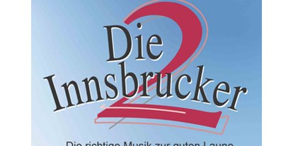 Hochzeitsmusik - Musikrichtungen: Volksmusik - DIE 2 INNSBRUCKER - Das versierte Tanzmusikduo aus Tirol - perfekte Musik von den 60ern bis heute