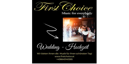 Hochzeitsmusik - PLZ 6323 (Österreich) - www.firstchoice.at
+43 664 5140265
MAIL:  firstchoice@sbg.at - First Choice